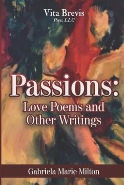 Passions: Love Poems and Other Writings - Milton, Gabriela Marie