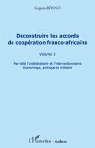 Déconstruire les accords de coopération franco-africaine (Volume 1)