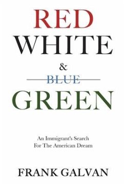 Red, White, and Green: An Immigrant's Search for the American Dream - Galvan, Frank