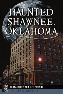 Haunted Shawnee, Oklahoma - McCoy, Tanya; Provine, Jeff