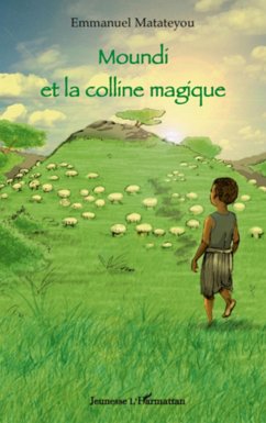 Moundi et la colline magique - Matateyou, Emmanuel
