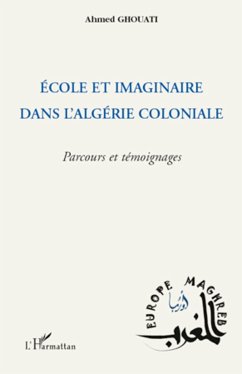 Ecole et imaginaire dans l'Algérie coloniale - Ghouati, Ahmed