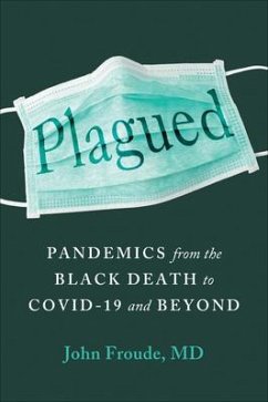 Plagued: Pandemics from the Black Death to Covid-19 and Beyond - Froude, John