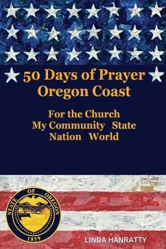 50 Days of Prayer Oregon Coast: For the Church, MY Community State Nation World - Blaser, Terry; Hanratty, Linda