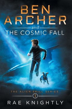 Ben Archer and the Cosmic Fall (The Alien Skill Series, Book 1) - Knightly, Rae