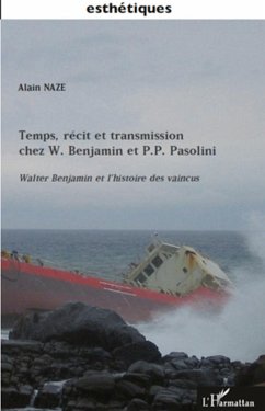 Temps, récit et transmission chez W. Benjamin et P.P. Pasolini - Naze, Alain