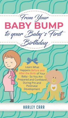 From Your Baby Bump To Your Baby´s First Birthday - Carr, Harley