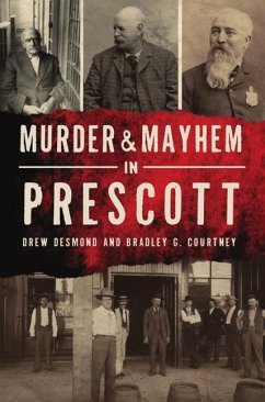 Murder & Mayhem in Prescott - Desmond, Drew; Courtney, Brad G.