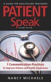 Patient Speak: 7 Communication Practices To Improve Patient and Family Experience