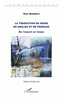 La traduction du passé en anglais et en français - Bardiere, Yves