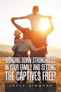 Cover Bringing Down Strongholds in Your Family and Setting the Captives Free!