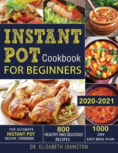 Instant Pot Cookbook for Beginners 2020-2021 - Johnston, Elizabeth