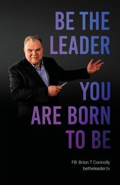 Be the Leader You Are Born to Be - Connolly, Brion T.