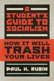A Student's Guide to Socialism: How It Will Trash Your Lives