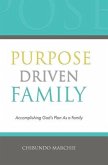 Purpose Driven Family: Accomplishing God's Plan As a Family