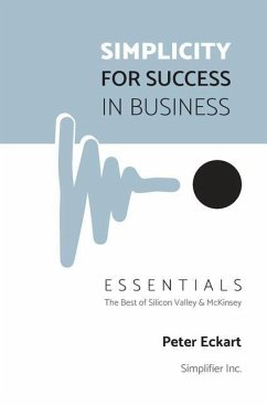 Simplicity for Success in Business - Essentials: The Best of Silicon Valley and McKinsey - Eckart, Peter