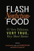 Flash Nonfiction Food: 91 Very Delicious, Very True, Very Short Stories