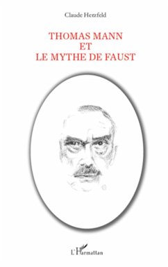 Thomas Mann et le mythe de Faust - Herzfeld, Claude