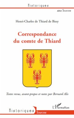 Correspondance du comte de Thiard - de Thiard de Bissy, Henri-Charles; Alis, Bernard