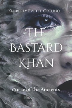 The Bastard Khan: Curse of the Ancients - Ortuno, Kimberly Evette