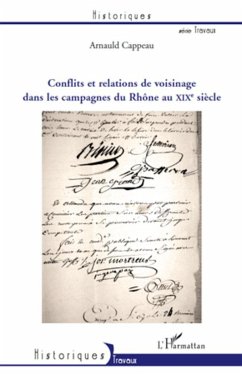 Conflits et relations de voisinage dans les campagnes du Rhône au XIXe siècle - Cappeau, Arnauld