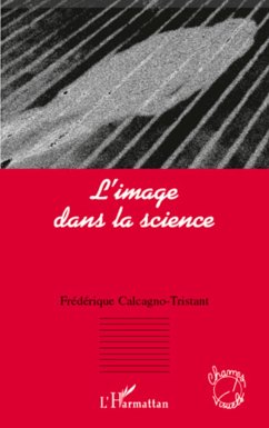 L'image dans la science - Calcagno-Tristant, Frédérique