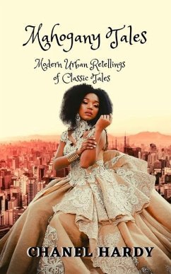 Mahogany Tales: Modern Urban Retellings of Classic Tales - Hardy, Chanel