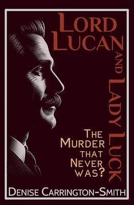 Lord Lucan and Lady Luck (eBook, ePUB) Lord Lucan and Lady Luck (eBook, ePUB)