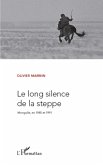 LE LONG SILENCE DE LA STEPPE MONGOLIE EN 1985 ET 1991 LE LONG SILENCE DE LA STEPPE MONGOLIE EN 1985 ET 1991
