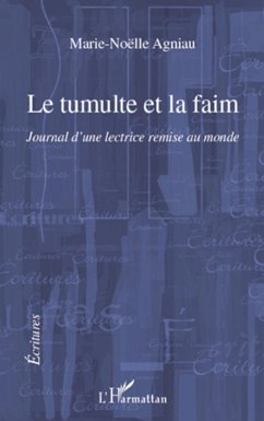 LE TUMULTE ET LA FAIM JOURNAL D'UNE LECTRICE REMISE AU MONDE - Agniau, Marie-Noëlle