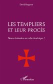 Les Templiers et leur procès.