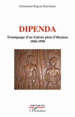 Dipenda témoignage d'un Zaïrois plein d'illusions - Kigesa Kanobana, Emmanuel