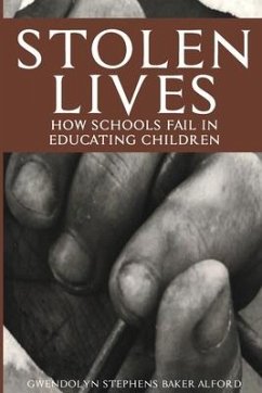 Stolen Lives: How Schools Fail in Educating Children - Baker-Alford, Gwendolyn Stephens