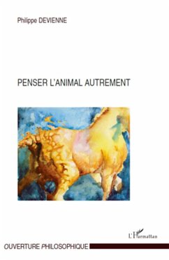 Penser l'animal autrement - Devienne, Philippe