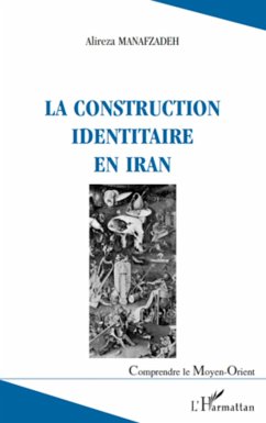 La construction identitaire en Iran - Manafzadeh, Alireza