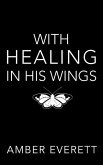 With Healing in His Wings: a story of illness and faith