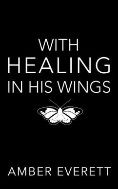 With Healing in His Wings: a story of illness and faith - Everett, Amber