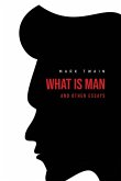 What Is Man? And Other Essays