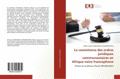 La coexistence des ordres juridiques communautaires en Afrique noire francophone - OBOUNGHAT OKAMBESSANGA, Wildan Legrand La coexistence des ordres juridiques communautaires en Afrique noire francophone - OBOUNGHAT OKAMBESSANGA, Wildan Legrand