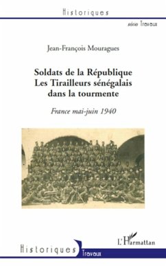 Soldats de la République. Les Tirailleurs sénégalais dans la tourmente - Mouragues, Jean-François