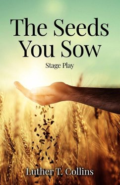 The Seeds You Sow Stage Play - Collins, Luther T