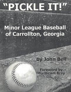 Pickle It!: Minor League Baseball of Carrollton, Georgia - Bell, John