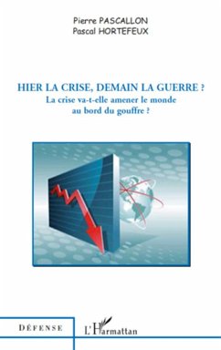 Hier la crise, demain la guerre ? - Hortefeux, Pascal; Pascallon, Pierre