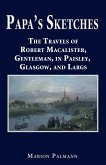 Papa's Sketches: The Travels of Robert Macalister, Gentleman, in Paisley, Glasgow, and Largs