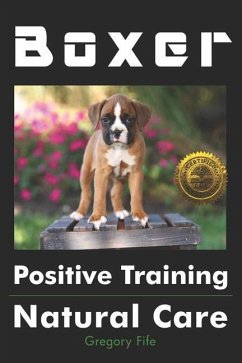 Boxer Positive Training: Natural Care - Fife, Gregory