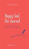Happy Soul - The Journal: The Simple Hacks to a Soul-Based Life