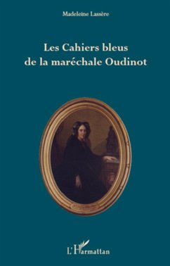 Les Cahiers bleus de la maréchale Oudinot - Lassère, Madeleine