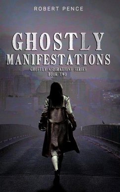 Ghostly Manifestations: Book Two of the YA Paranormal Ghostly Aspirations Series - Pence, Robert