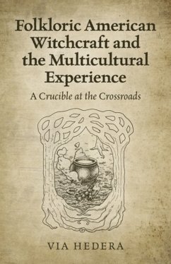 Folkloric American Witchcraft and the Multicultu - A Crucible at the Crossroads - Hedera, Via