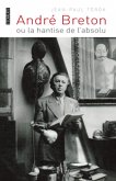 André Breton ou la hantise de l'absolu